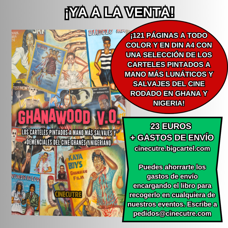 YA A LA VENTA EL LIBRO “GHANAWOOD V.O.”: Los carteles pintados a mano más salvajes y lunáticos del cine rodado en Ghana y Nigeria